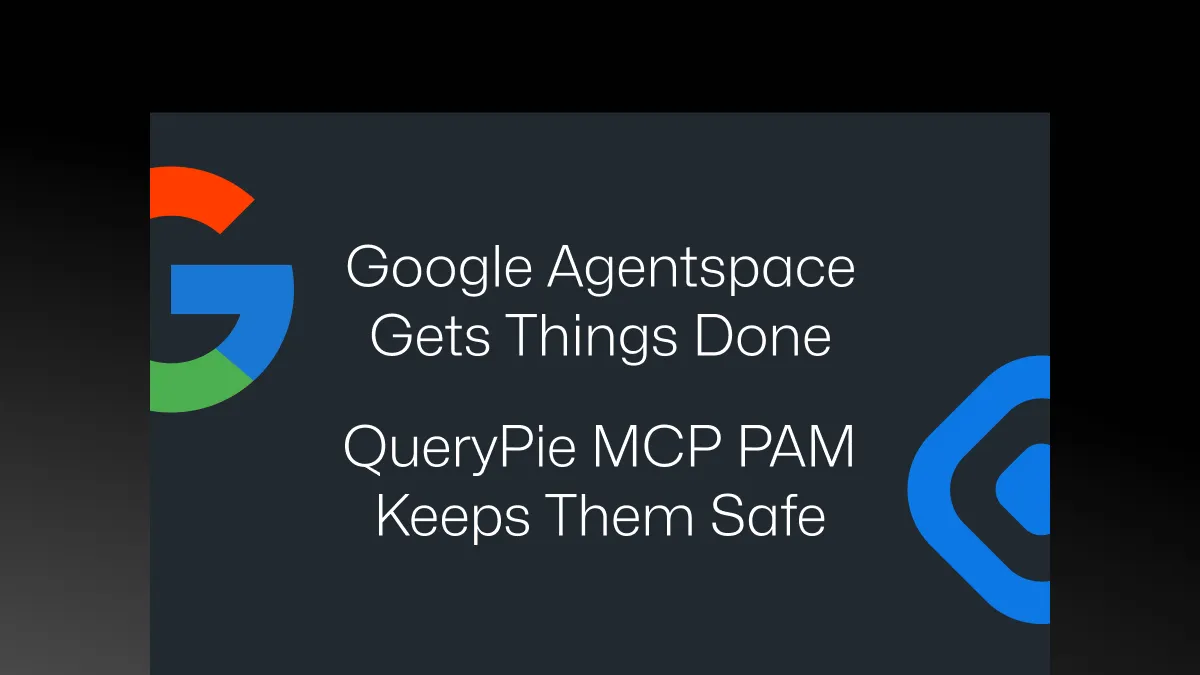 Google Agentspace Gets Things Done—QueryPie MCP PAM Keeps Them Safe